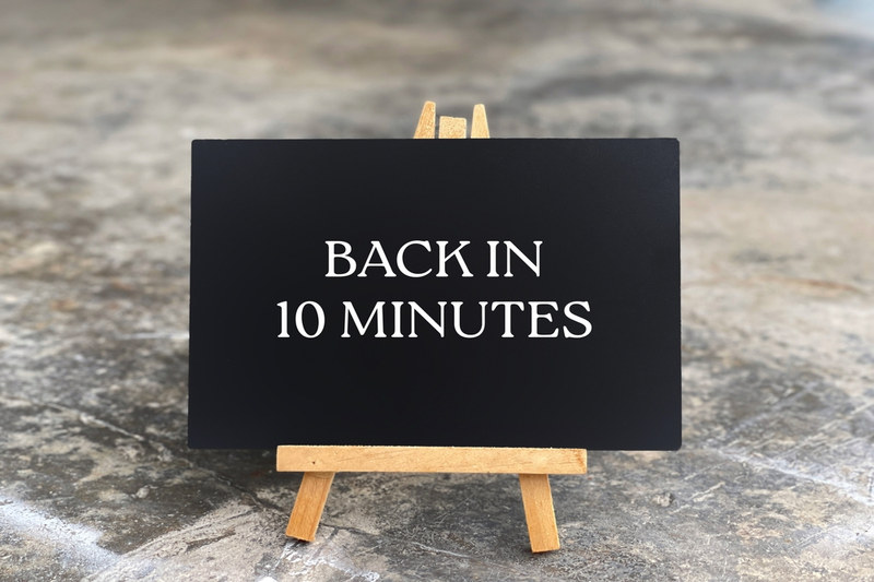 Back in 10 Minutes